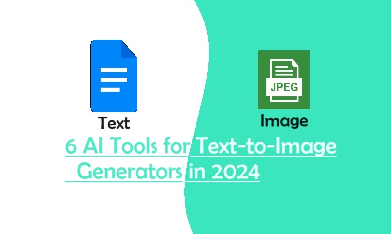 6 AI Tools for Text to Image Generator in 2024