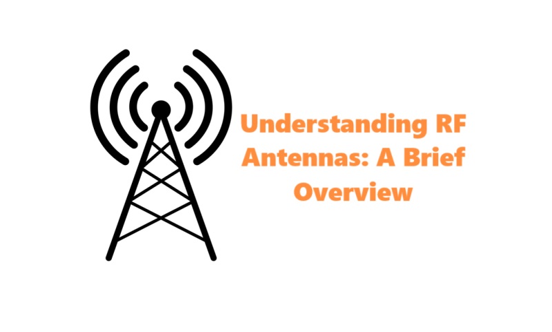 Understanding RF Antennas: A Brief Overview