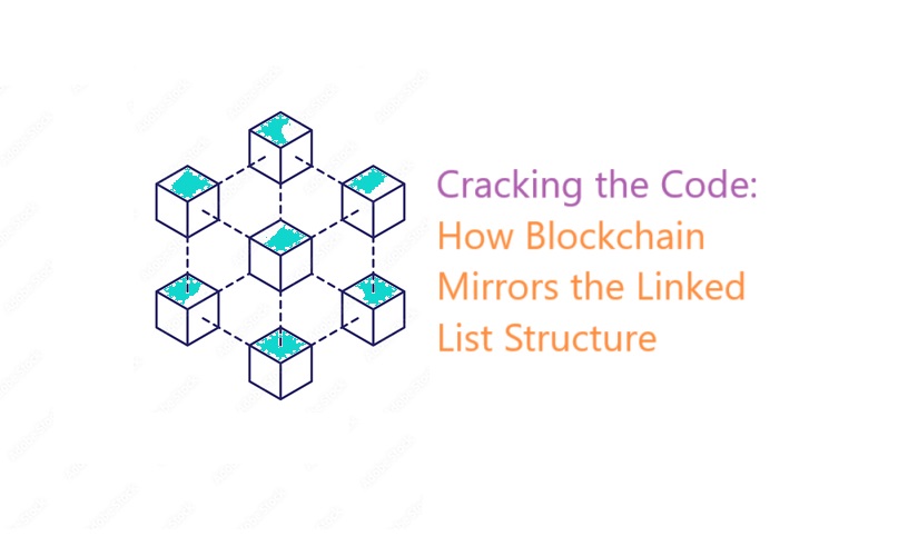 Cracking the Code: How Blockchain Mirrors the Linked List Structure