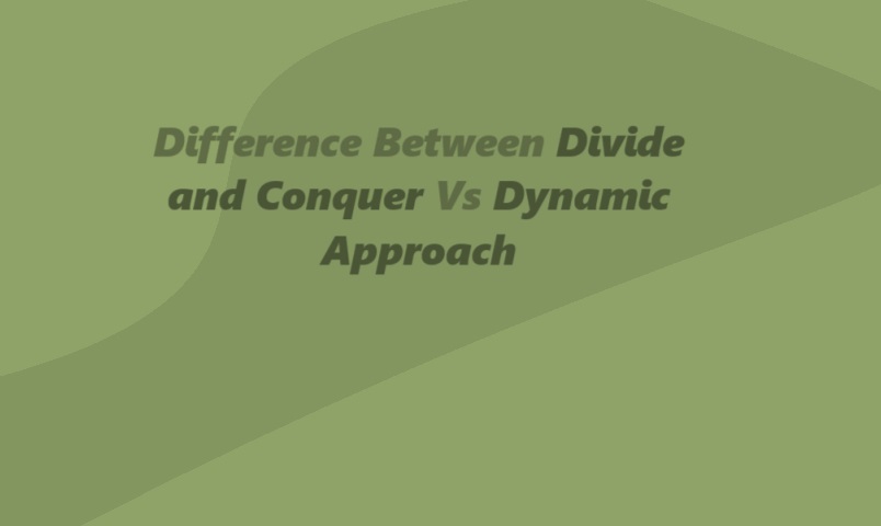Difference Between Divide and Conquer Vs Dynamic Approach
