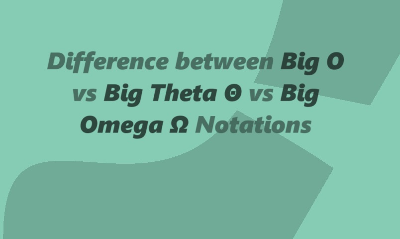 Difference between Big O vs Big Theta Θ vs Big Omega Ω Notations