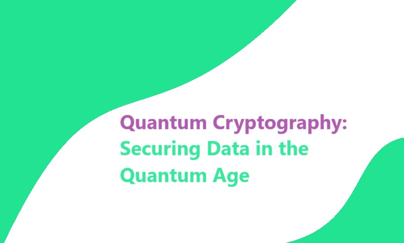 Quantum Cryptography Securing Data in the Quantum Age