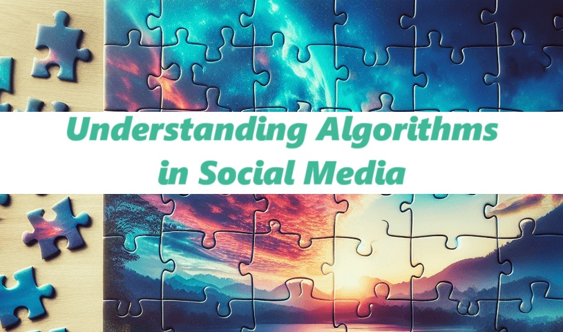 Understanding Algorithms in Social Media