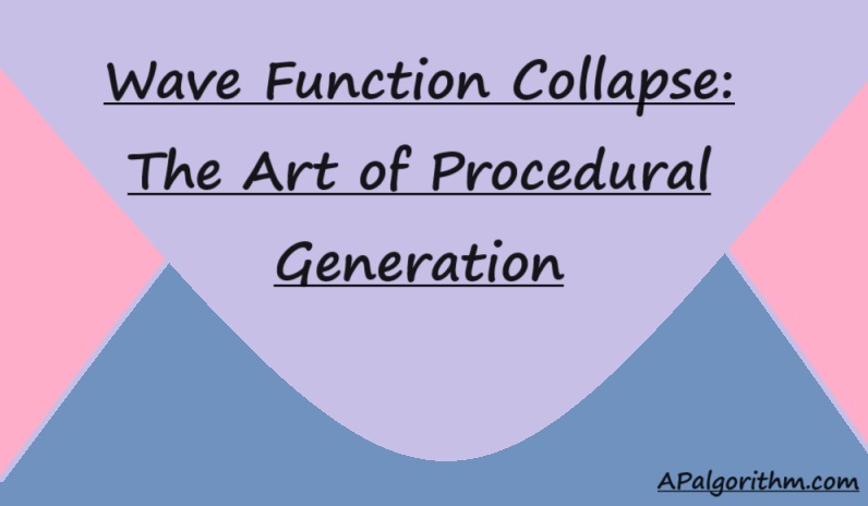 Wave Function Collapse: The Art of Procedural Generation
