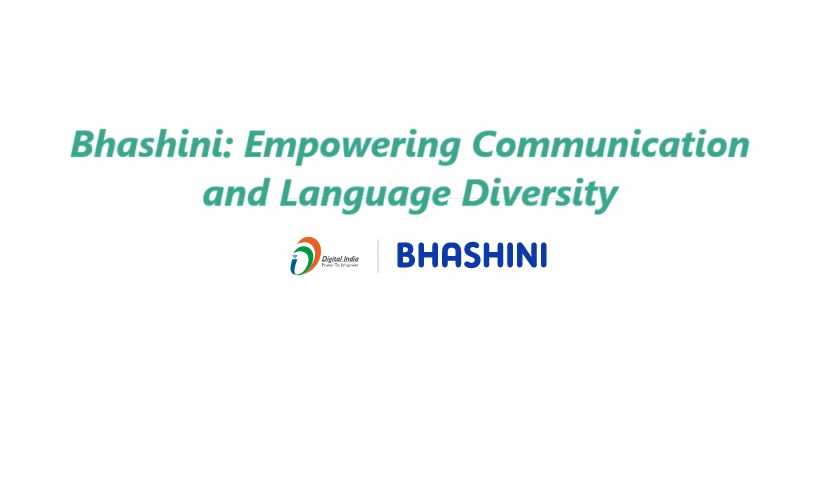 Bhashini: Empowering Communication and Language Diversity