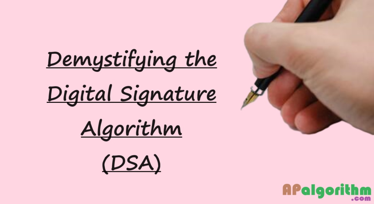 Demystifying the Digital Signature Algorithm (DSA)