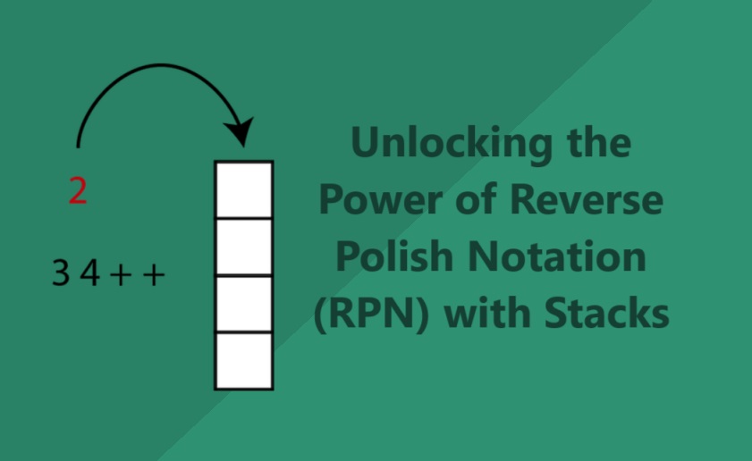 Unlocking the Power of Reverse Polish Notation (RPN) with Stacks